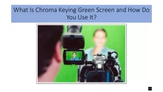What Is Chroma Keying Green Screen and How Do You Use It?