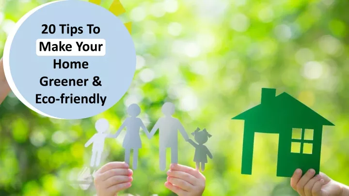 20 tips to make your home greener eco friendly