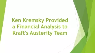 Ken Kremsky Provided a Financial Analysis to Kraft's Austerity Team