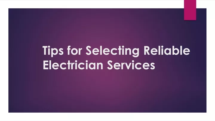 tips for selecting reliable electrician services