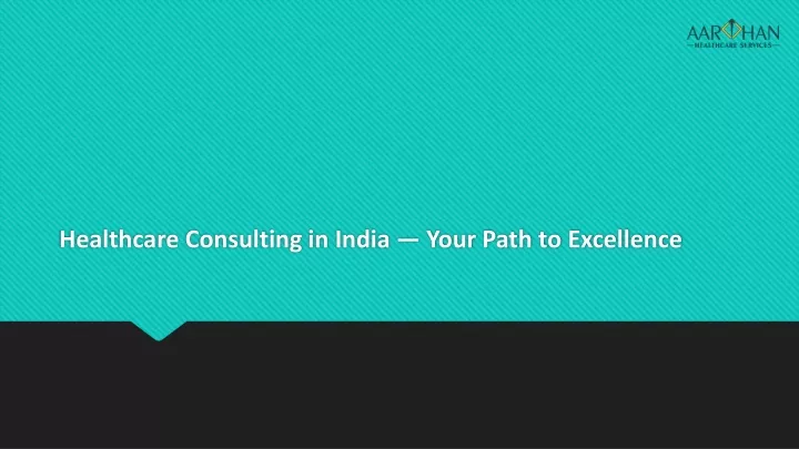 healthcare consulting in india your path to excellence