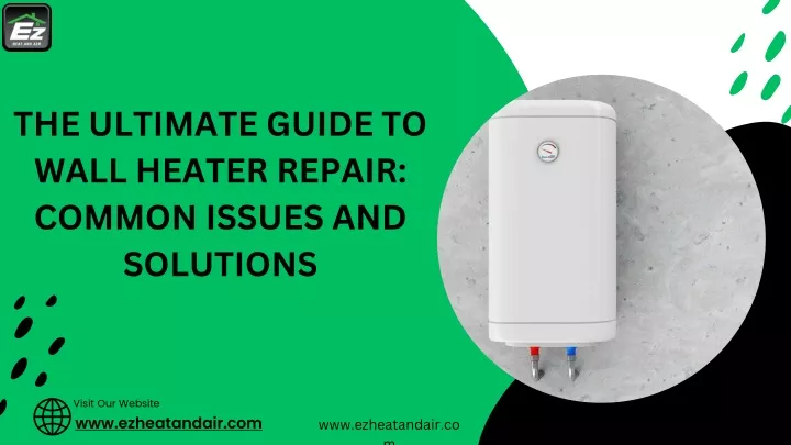 the ultimate guide to wall heater repair common
