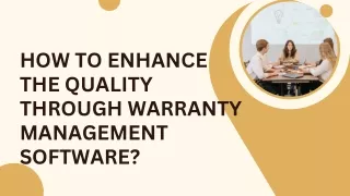 How to enhance the quality through warranty management software?