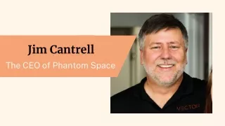 Jim Cantrell - The CEO of Phantom Space