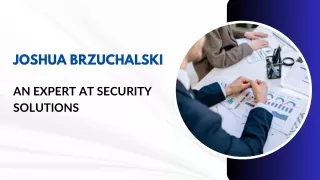 Joshua Brzuchalski — An Expert At Security Solutions