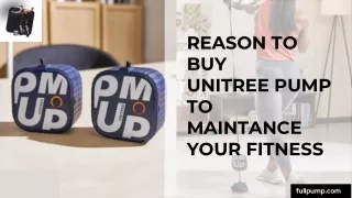REASON TO BUY  UNITREE PUMP TO MAINTANCE YOUR FITNESS