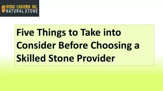 Five Things to Take into Consider Before Choosing a Skilled Stone Provider