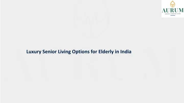luxury senior living options for elderly in india