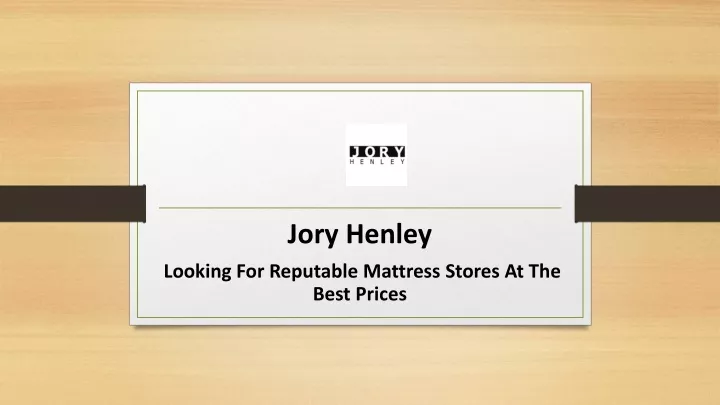 jory henley looking for reputable mattress stores at the best prices