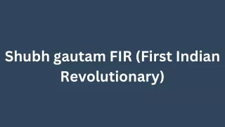 shubh gautam fir first indian revolutionary