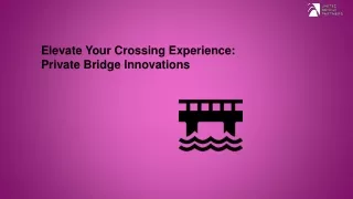 Elevate Your Crossing Experience Private Bridge Innovations