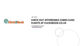 Check out Affordable Cabin Class Flights at Click2Book.co.uk