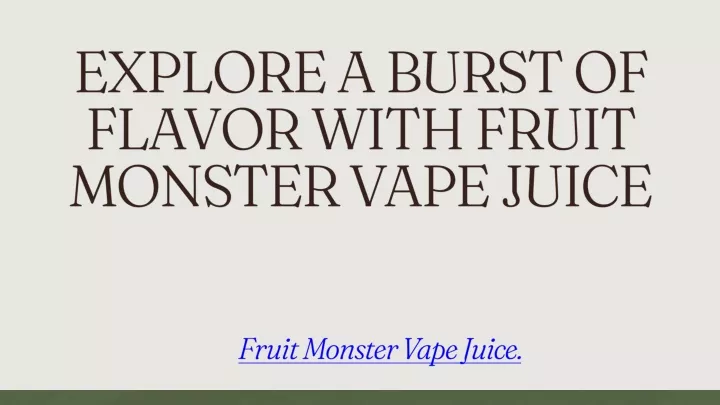 explore a burst of flavor with fruit monster vape