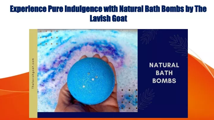 experience pure indulgence with natural bath