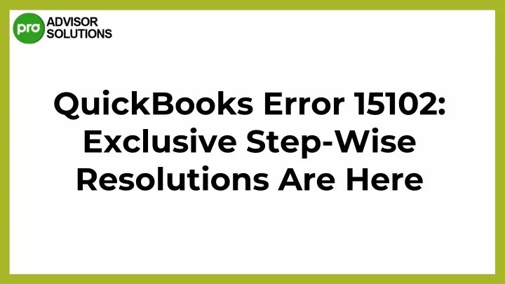 quickbooks error 15102 exclusive step wise