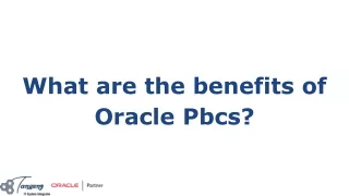 What are the benefits of Oracle Pbcs?