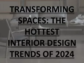 TRANSFORMING SPACES- THE HOTTEST INTERIOR DESIGN TRENDS OF 2024