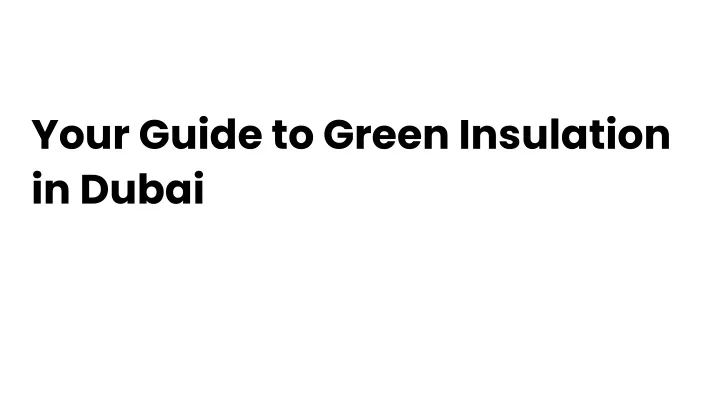 your guide to green insulation in dubai