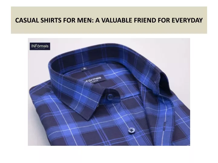 casual shirts for men a valuable friend for everyday