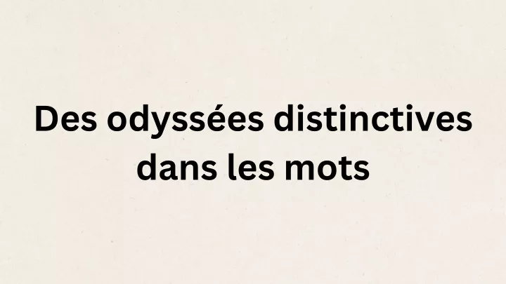 des odyss es distinctives dans les mots