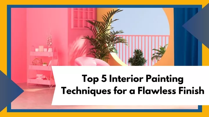top 5 interior painting techniques for a flawless