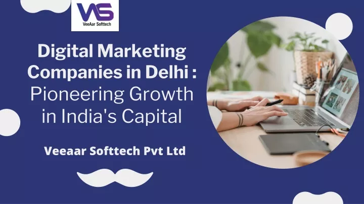 digital marketing companies in delhi pioneering growth in india s capital