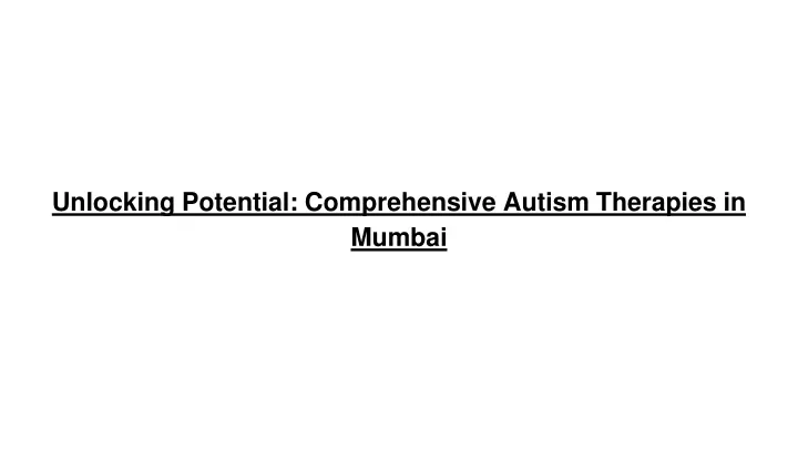 unlocking potential comprehensive autism therapies in mumbai