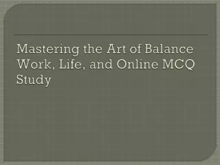 Mastering the Art of Balance: Work, Life, and Online MCQ Study