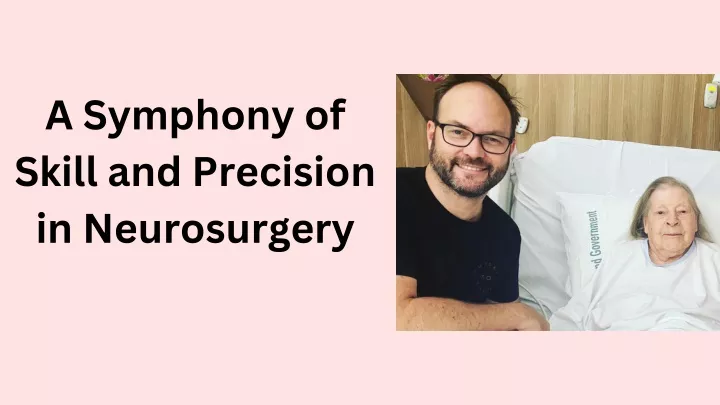 a symphony of skill and precision in neurosurgery