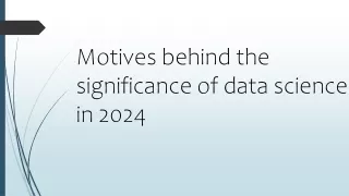 Motives behind the significance of data science in 2024