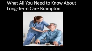 what all you need to know about long term care brampton