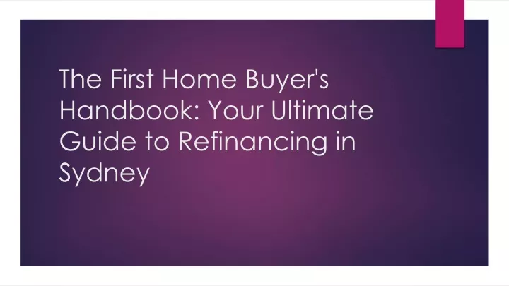 the first home buyer s handbook your ultimate guide to refinancing in sydney