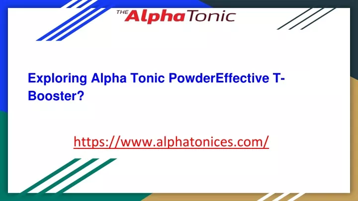 exploring alpha tonic powdereffective t booster