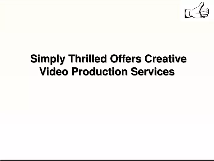 simply thrilled offers creative video production