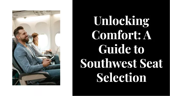unlocking comfort a guide to southwest seat