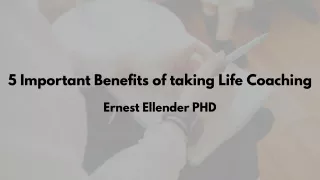 5 Important Benefits of taking Life Coaching by Ernest Ellender PHD