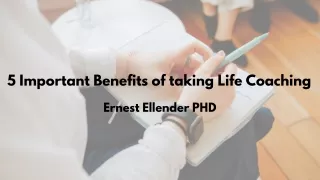 5 Important Benefits of taking Life Coaching by Ernest Ellender PHD