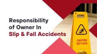 Responsibility of Owner In Slip & Fall Accidents