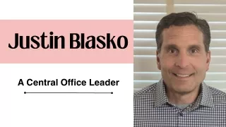 Justin Blasko - A Central Office Leader
