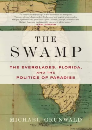 [PDF] DOWNLOAD  The Swamp: The Everglades, Florida, and the Politics of Paradise