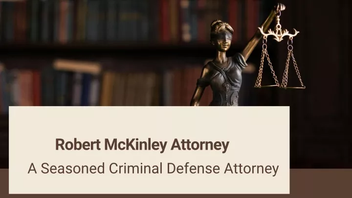 robert mckinley attorney a seasoned criminal