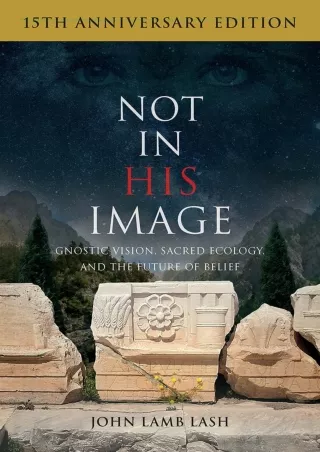 [PDF READ ONLINE] Not in His Image (15th Anniversary Edition): Gnostic Vision, S