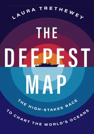 get [PDF] Download The Deepest Map: The High-Stakes Race to Chart the World's Oc