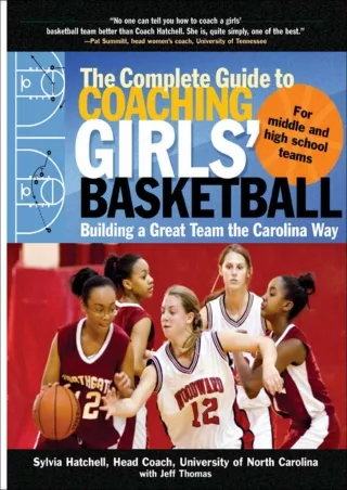 [PDF] DOWNLOAD  The Complete Guide to Coaching Girls' Basketball: Building a Gre