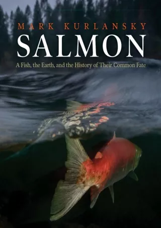 READ [PDF]  Salmon: A Fish, the Earth, and the History of Their Common Fate