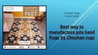 Best way to manufacture jute hand Rugs by Chouhan rugs