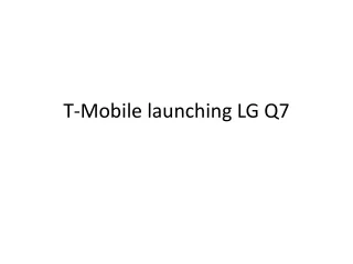 t mobile launching lg q7