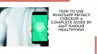 How To Use WhatsApp Privacy Checkup A Complete Guide By Amit Kakkar Healthyway