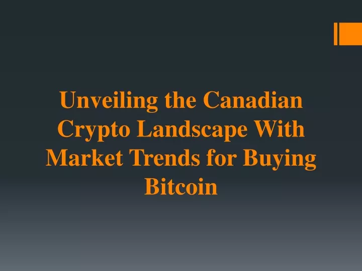 unveiling the canadian crypto landscape with market trends for buying bitcoin