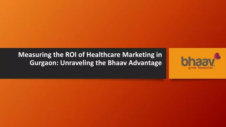 measuring the roi of healthcare marketing in gurgaon unraveling the bhaav advantage